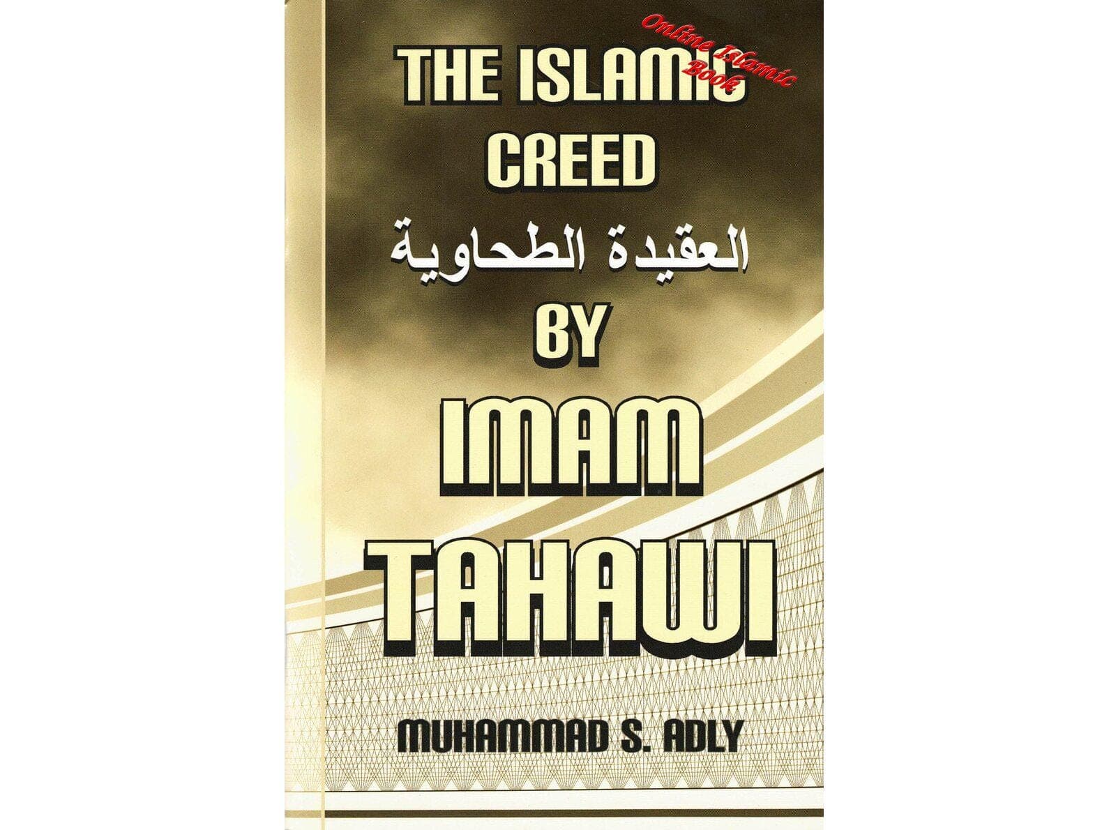 The Islamic Creed by Imam Tahawi By Muhammad S. Adly