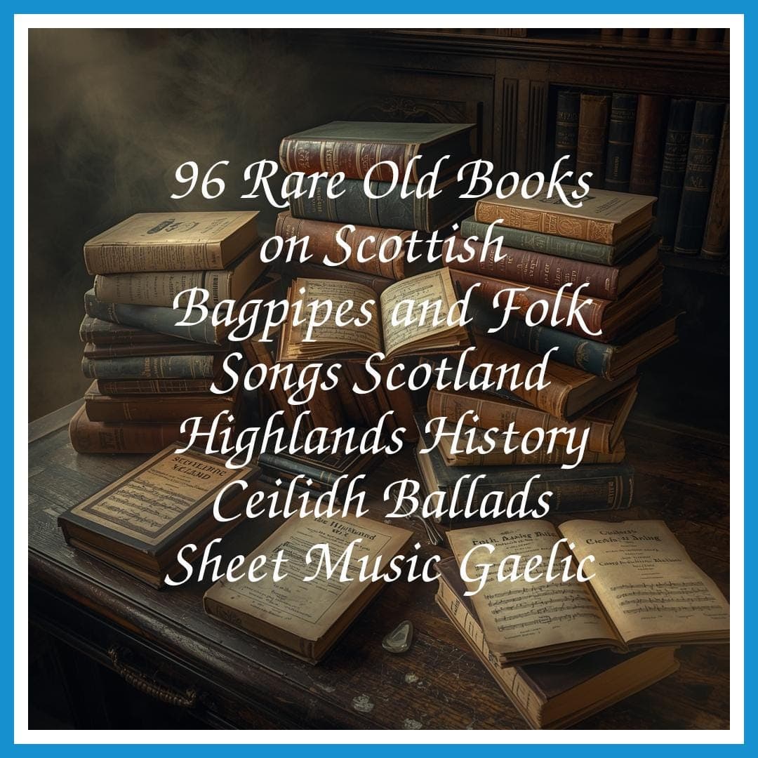 96 Rare Old Books on Scottish Bagpipes and Folk Songs Scotland Highlands History Ceilidh Ballads Sheet Music Gaelic - Instant PDF Download