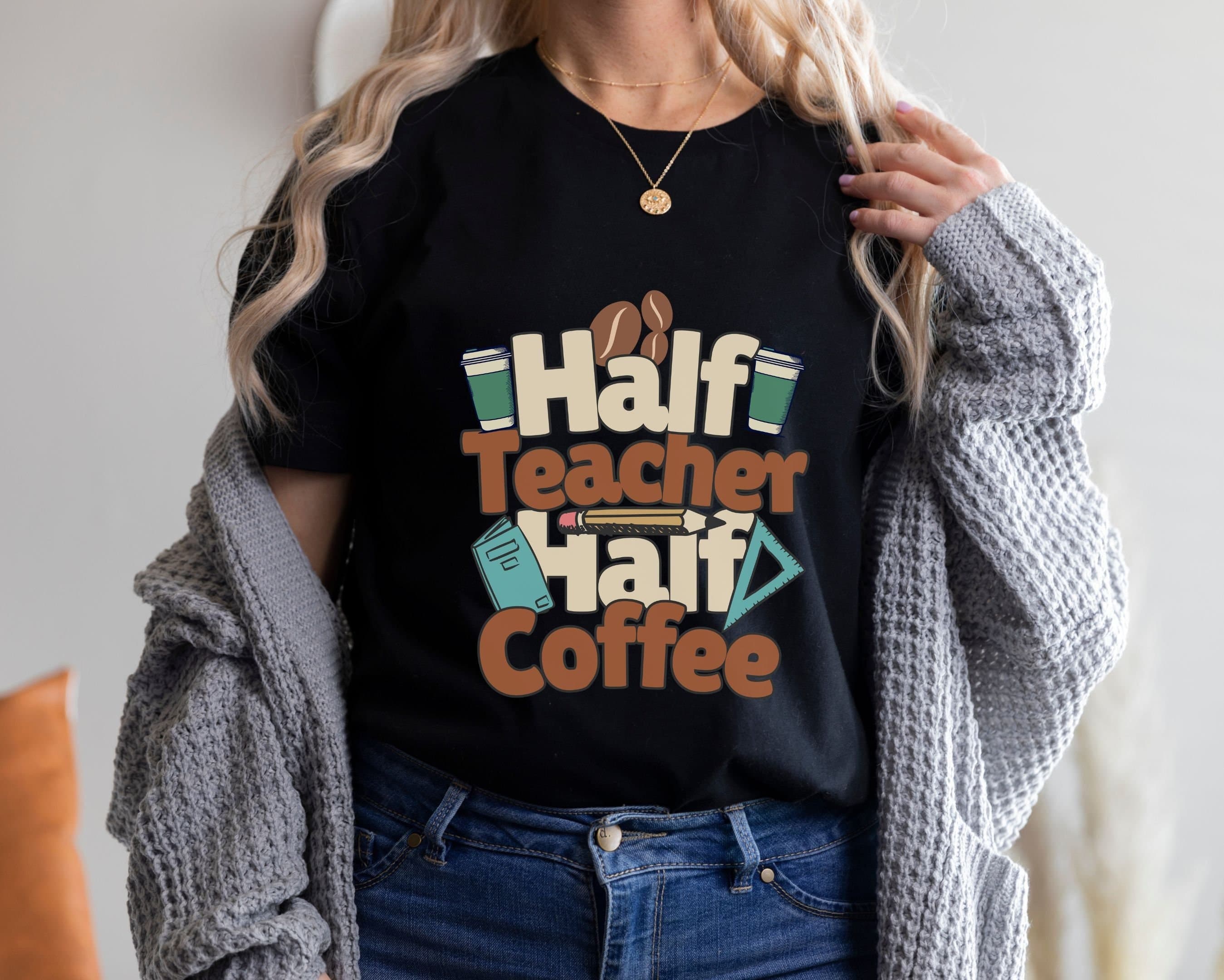 Half Teacher Coffee T-Shirt - Funny Teacher Gift