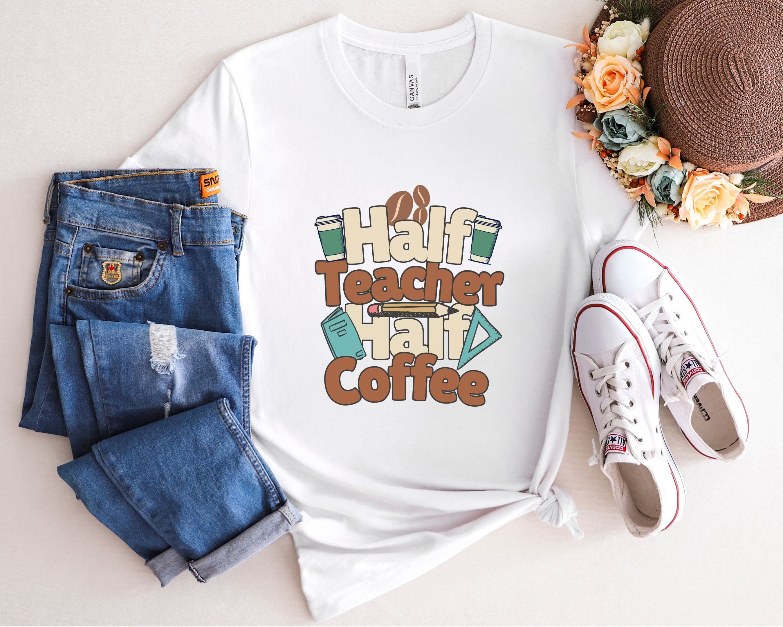 Half Teacher Coffee T-Shirt - Funny Teacher Gift - image 3
