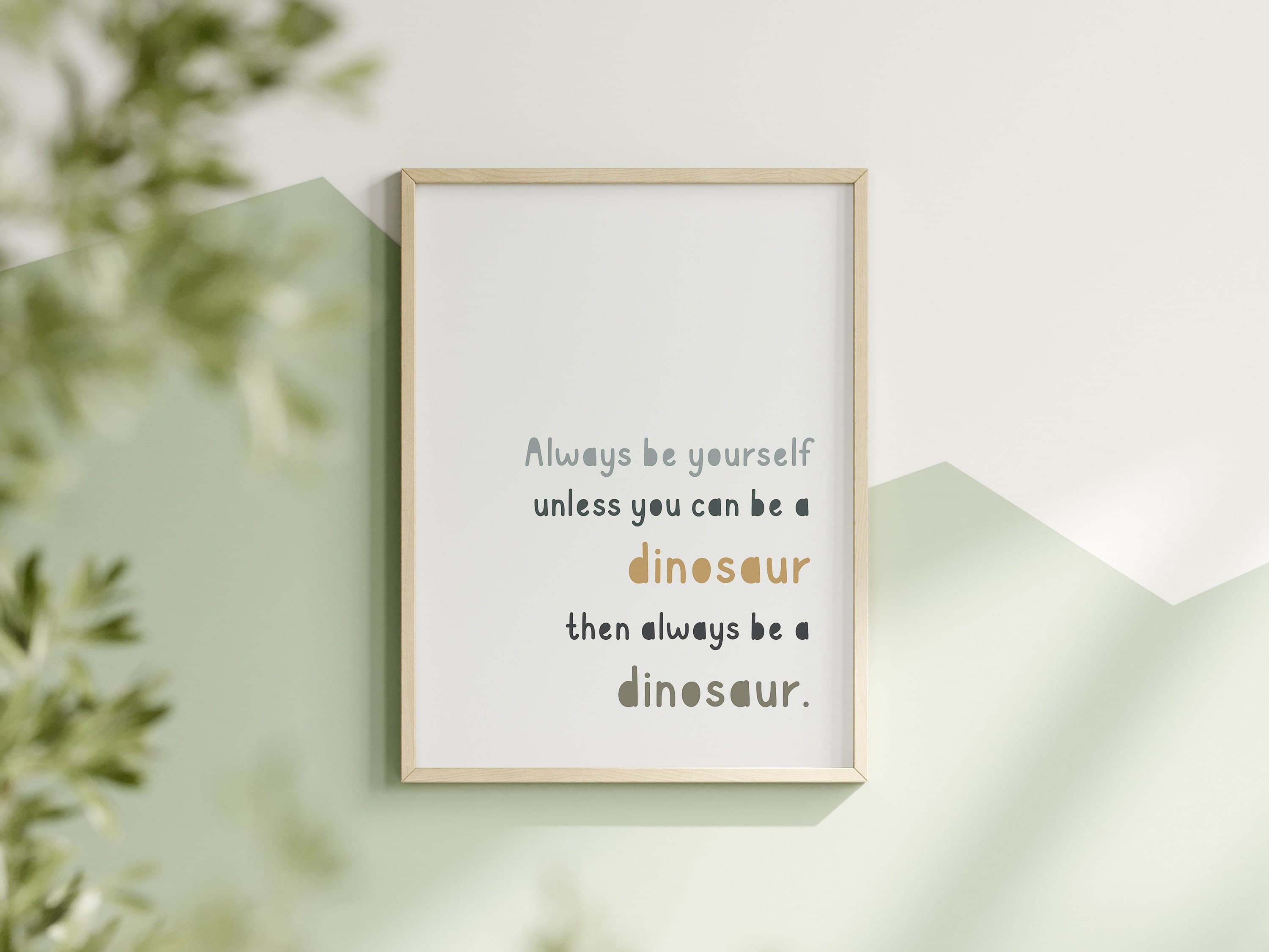 Always Be Yourself Unless You Can Be a Dinosaur Sign Kids Room Decor Dinosaur Prints Nursery Dinosaur Printable Wall Art for Kids