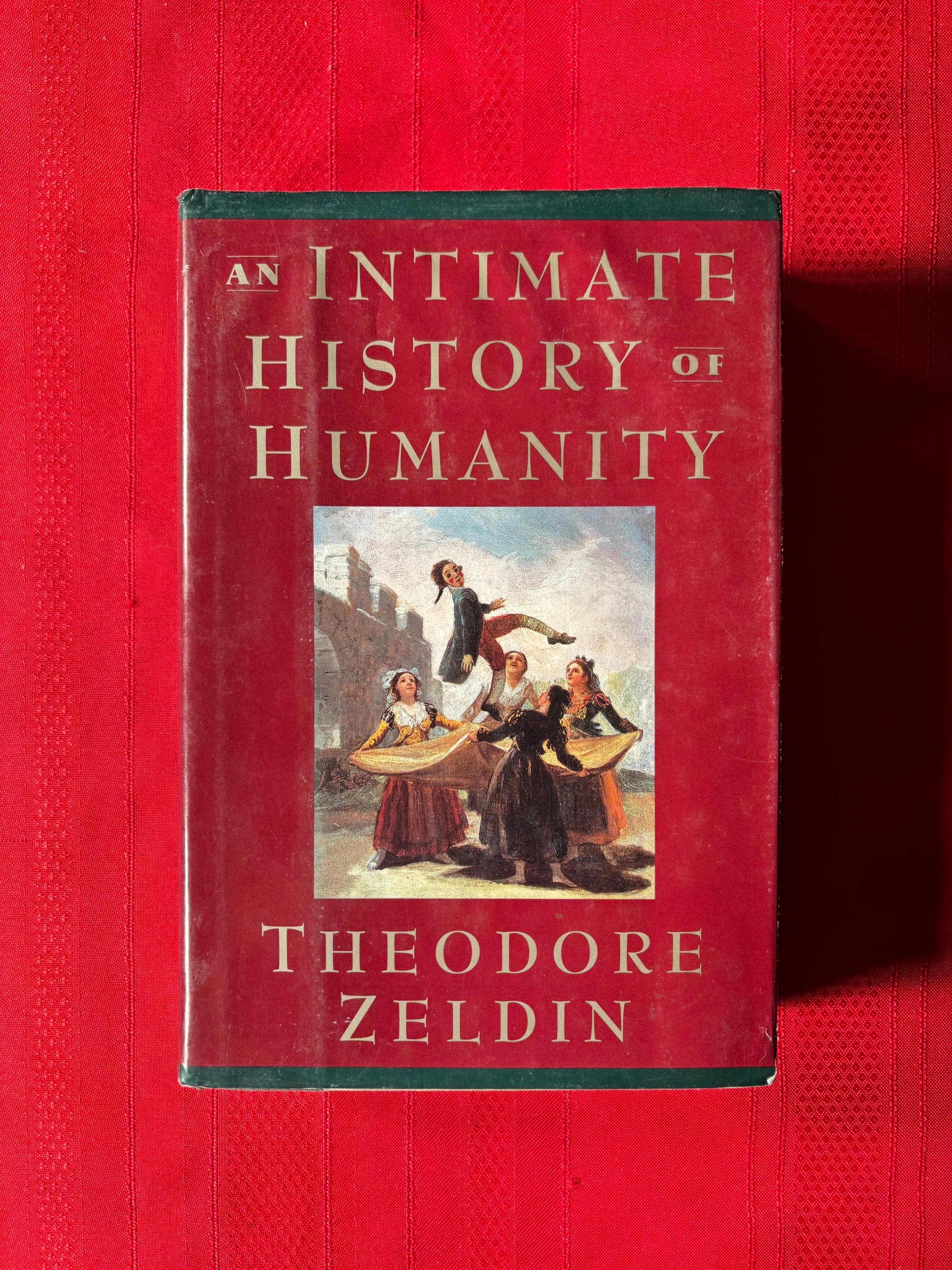 An Intimate History of Humanity, by Theodore Zeldin, First U.S. Edition, Hardcover Book, 1994