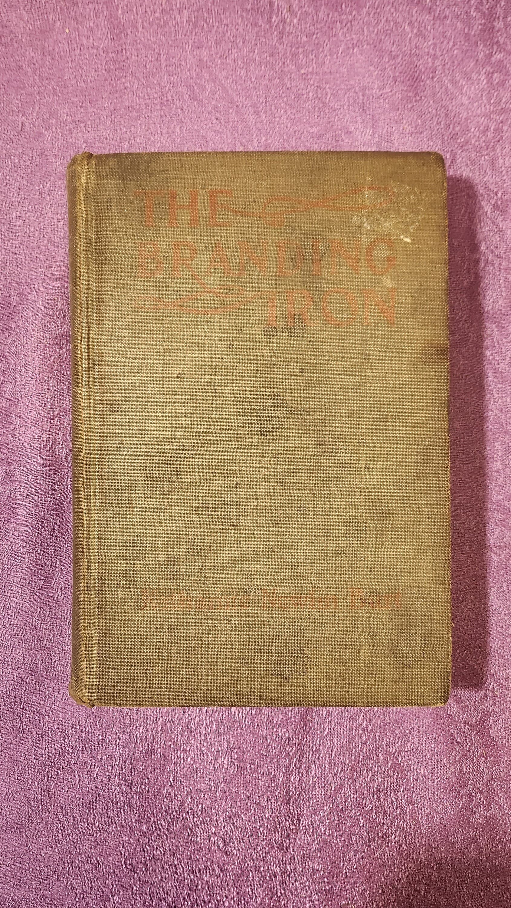 The Branding Iron, by Katharine Newlin Burt, First Edition, Hardcover Book, 1919
