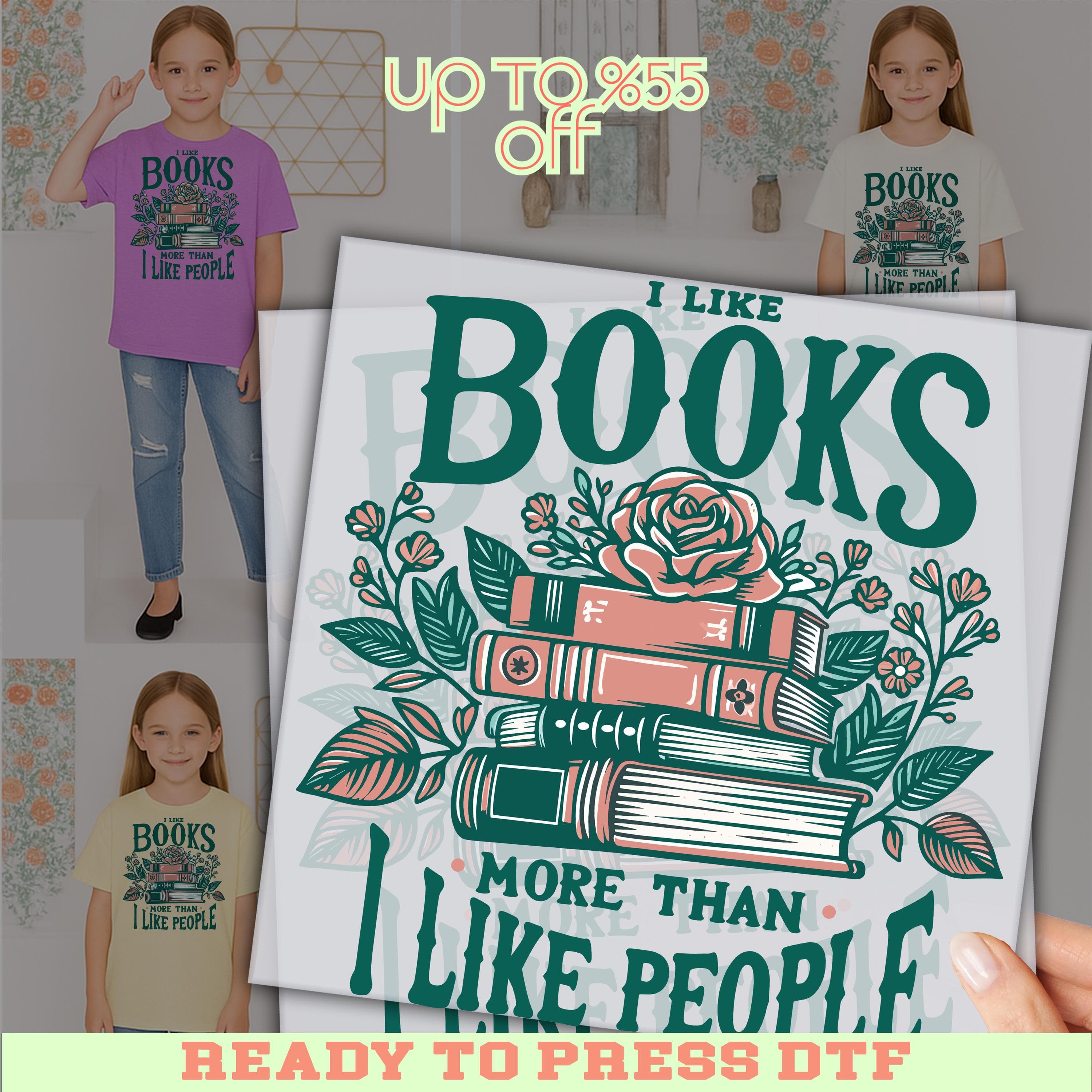 The image is a promotional poster for a T-shirt design featuring a large text that says "I LIKE BOOKS MORE THAN I LIKE PEOPLE" with a rose and leaves design. The poster also includes a price tag of "UP TO 8.55% OFF" and a hand holding the design, indicating that the T-shirt is ready to be printed with the DfT (Digital Fashion) technology.