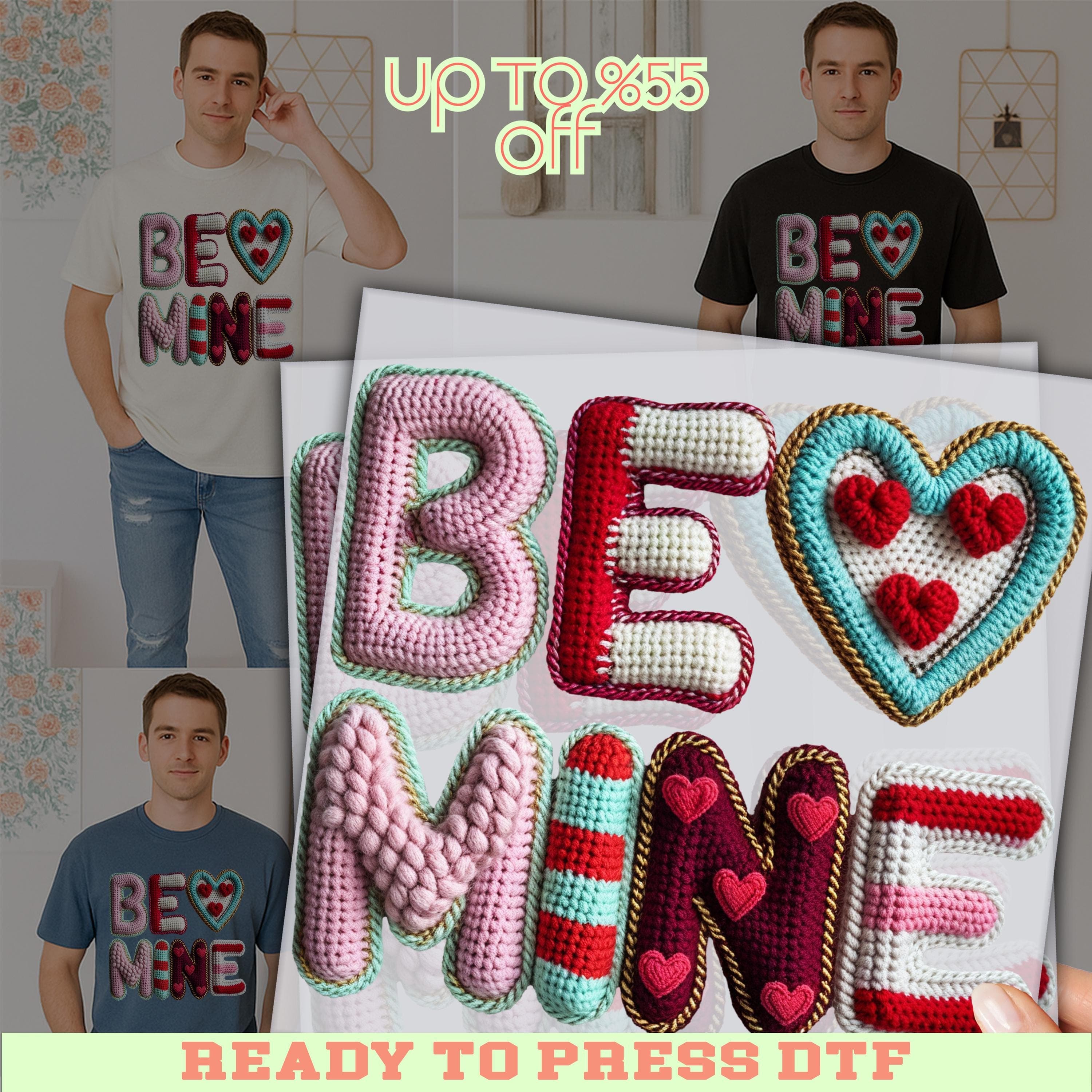 The image is a promotional collage featuring a man wearing a t-shirt with the text "BE MINE" and various crocheted and knitted elements, including hearts and hearts. The collage includes multiple images of the man wearing the t-shirt, along with additional images of the crocheted and knitted elements. The image also includes text that says "UP TO 8.55 OFF" and "READY TO PRESS DTF", suggesting that there is a sale or discount on the t-shirt and that the image is ready to be printed.