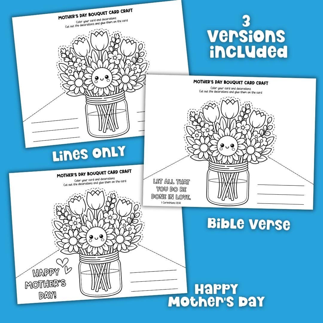 Three Mother’s Day bouquet card printable versions included, Bible verse coloring page, happy Mother’s Day card, lines only printable for kids.