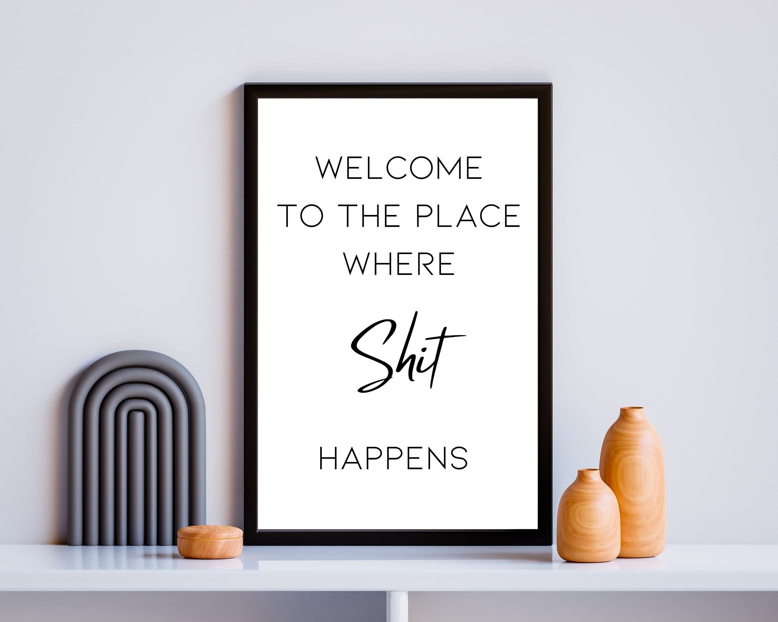 Welcome to the place where shit happens poster, Wall Art, Digital Wall Decor, Printable funny wall art,Wall Quote, Digital file art,Bathroom - image 4