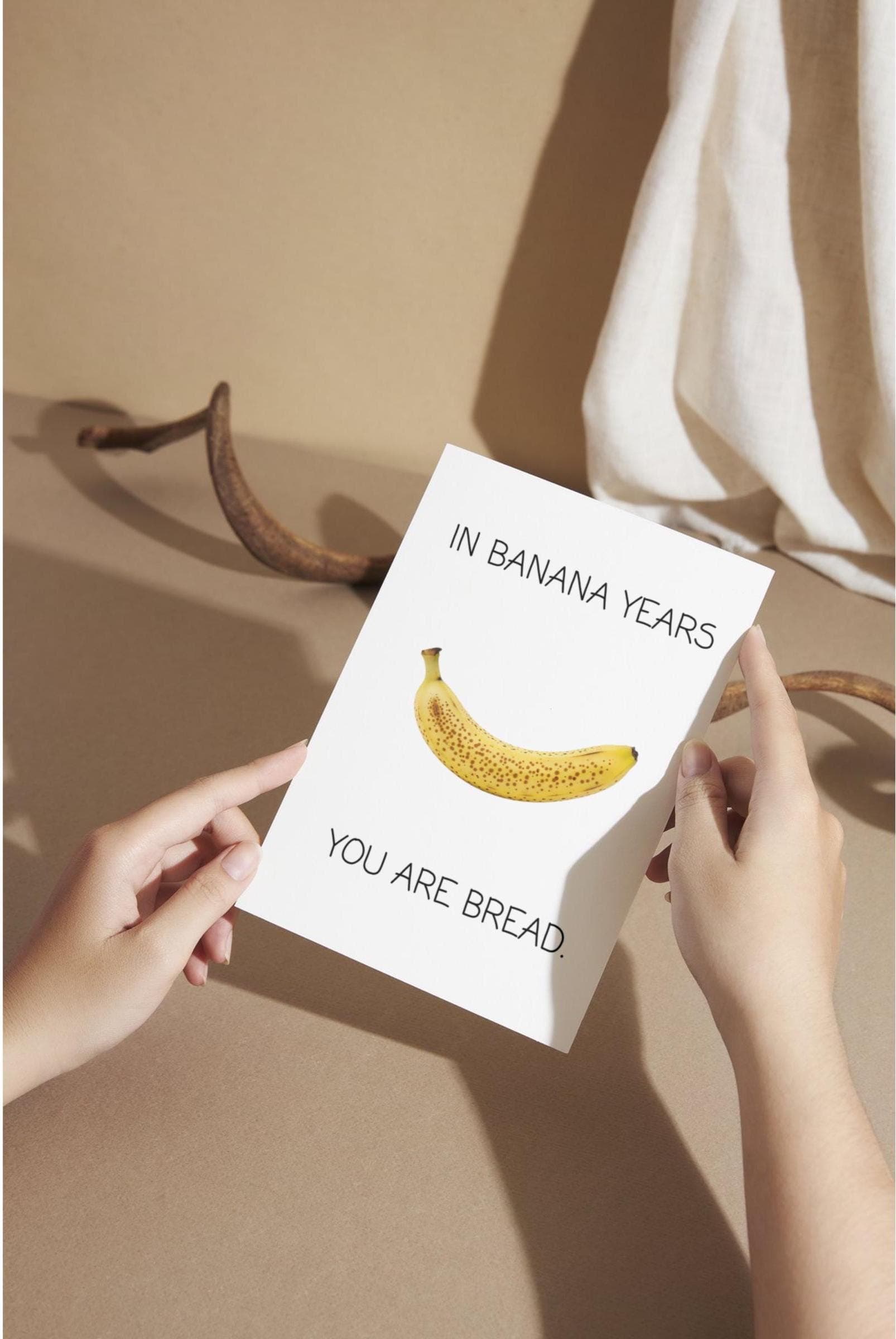 Funny Birthday Card, Sarcastic Humor Card, Banana bread Greeting Card, Best friend birthday card, In banana years card, Pun birthday card - image 3