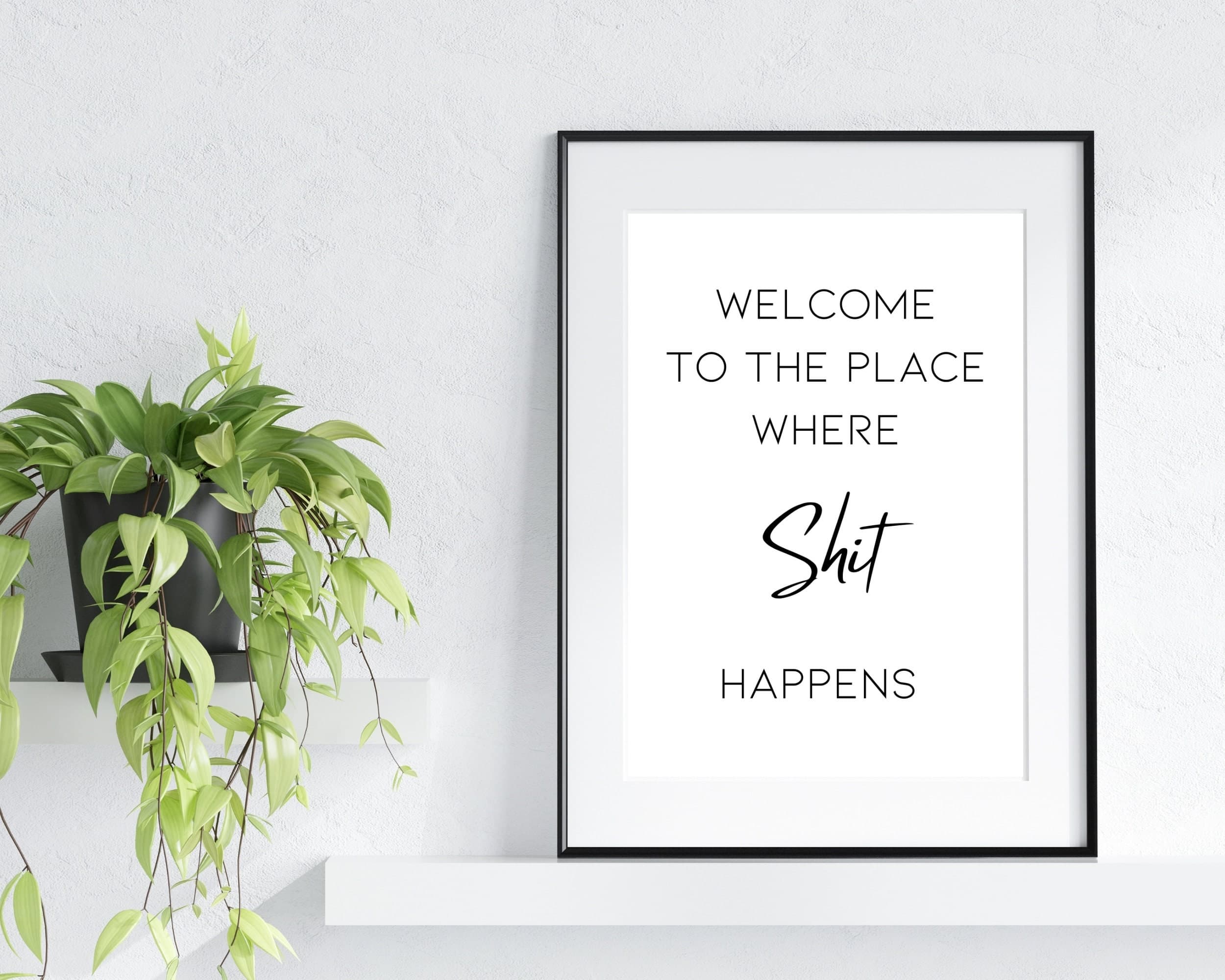 Welcome to the place where shit happens poster, Wall Art, Digital Wall Decor, Printable funny wall art,Wall Quote, Digital file art,Bathroom - image 5