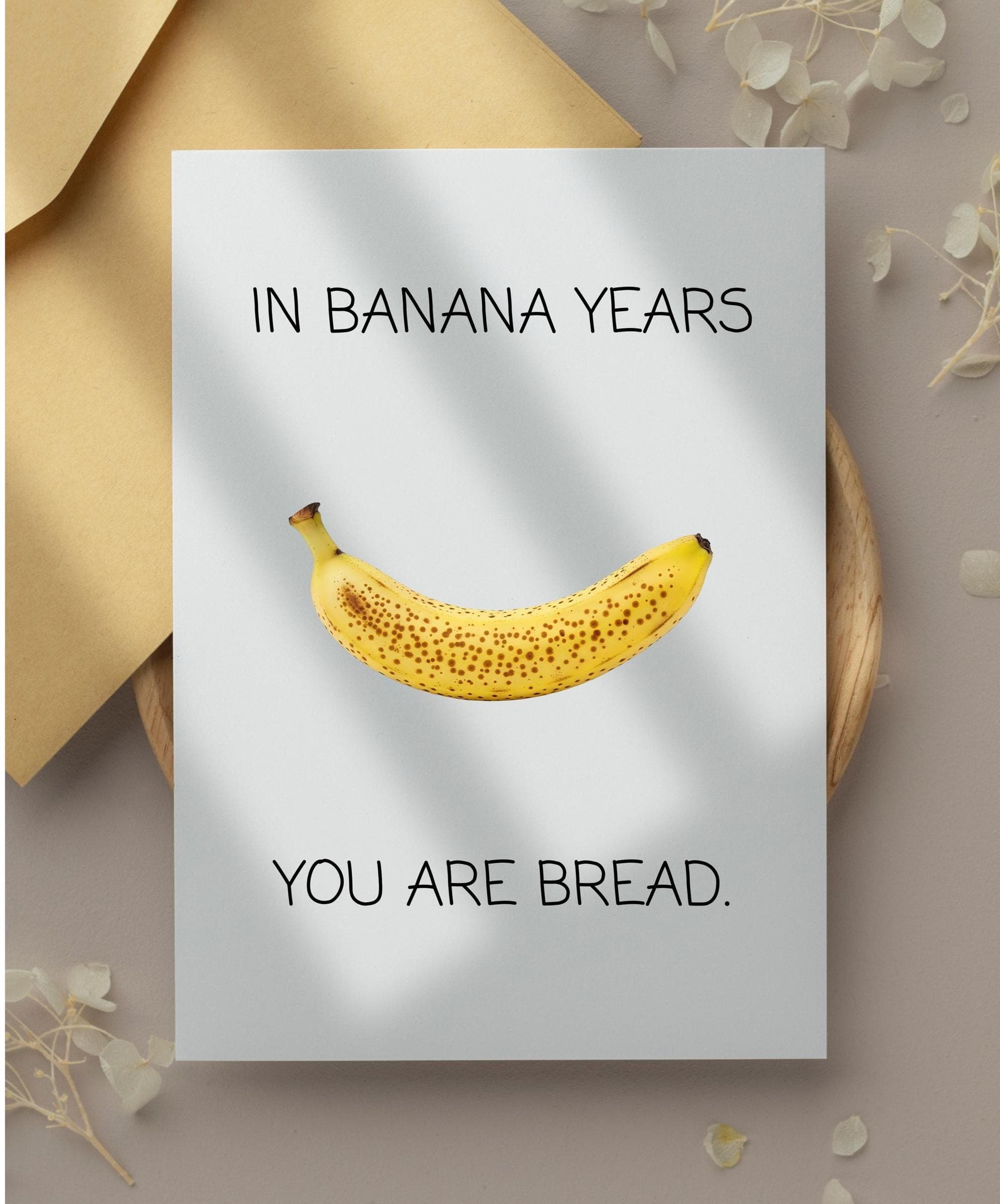 Funny Birthday Card, Sarcastic Humor Card, Banana bread Greeting Card, Best friend birthday card, In banana years card, Pun birthday card - image 5