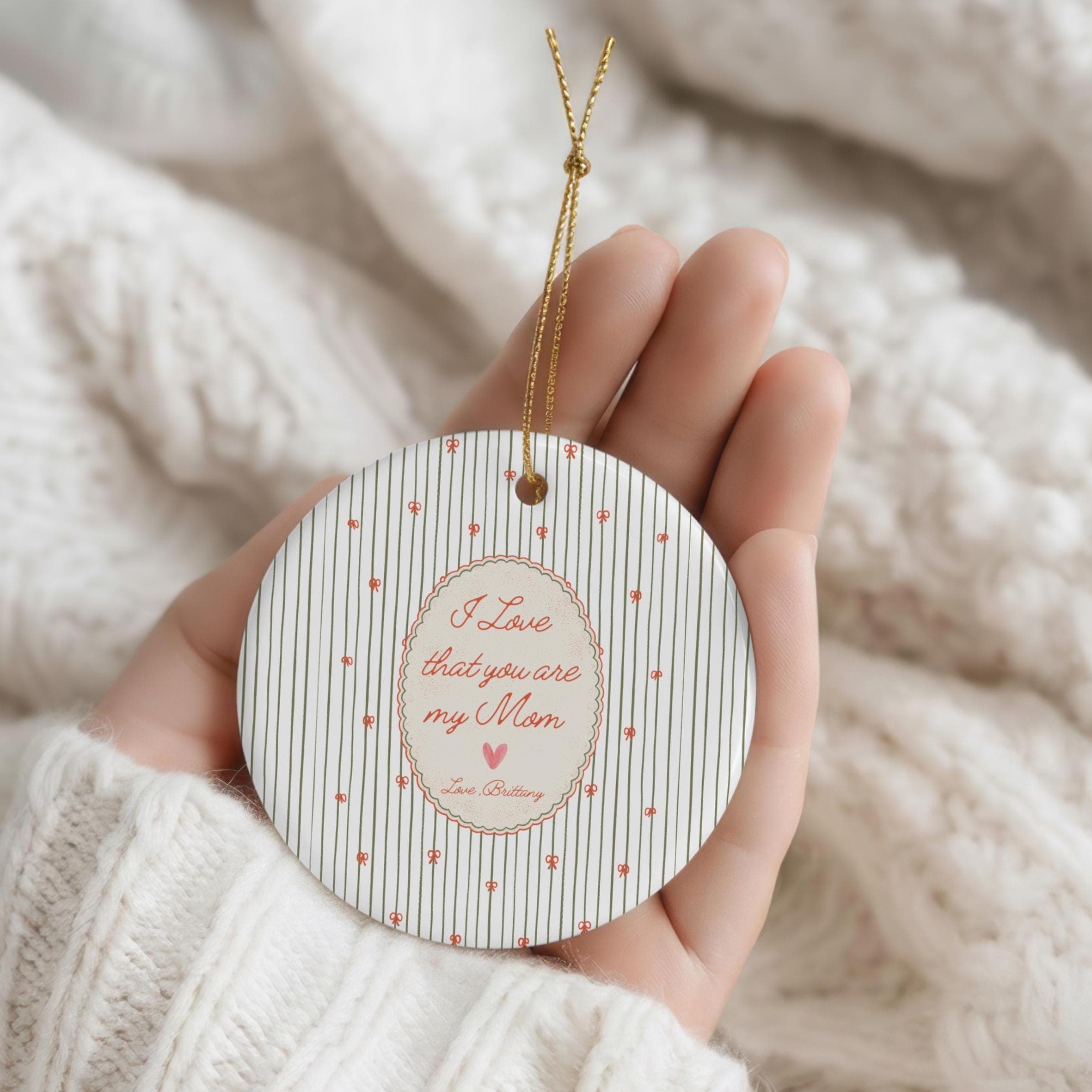 Personalized Mom Ornament, I Love That You Are My Mom, Mother Gift, Keepsake Ornament, Custom Name Decor for Mama,Gift From Daughter or Son