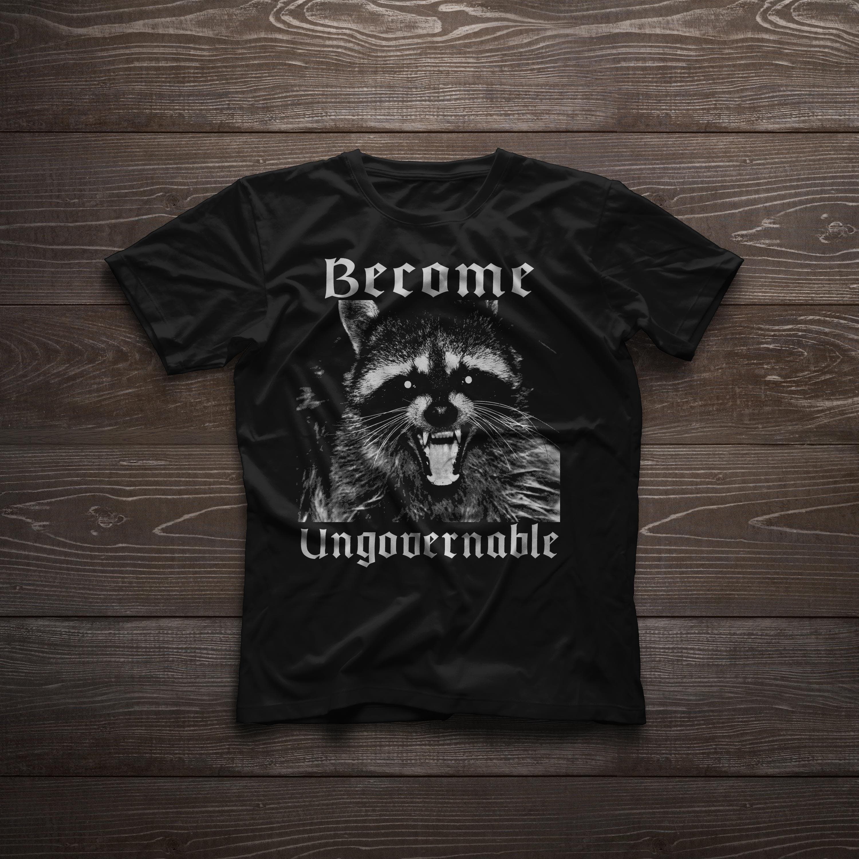 Become Ungovernable Racoon Sarcasm Angry Anarchy Revolution Unisex t-shirt