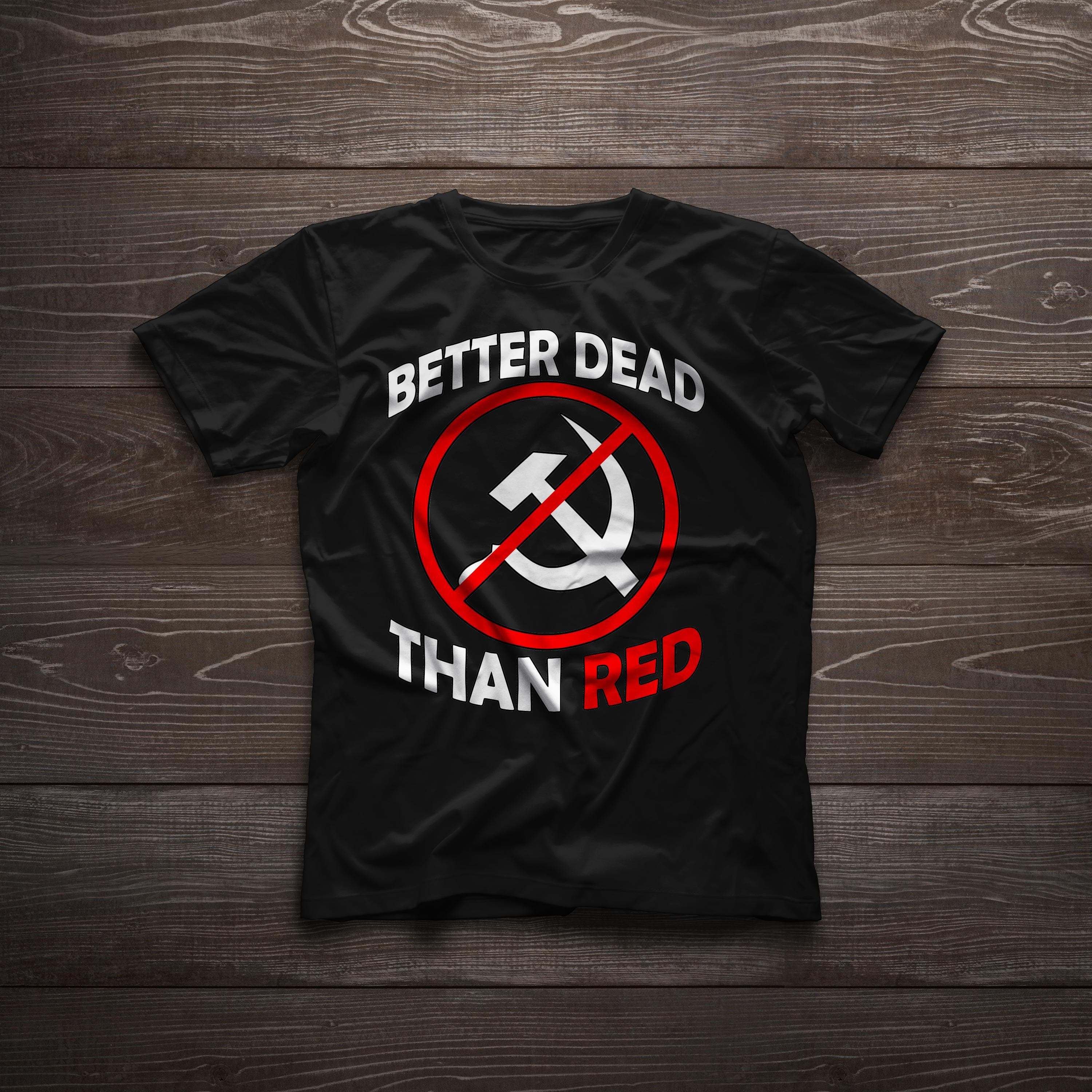 Better Dead Than Red Anti Communism Communist Anti Leftist Conservative Patriot Unisex t-shirt