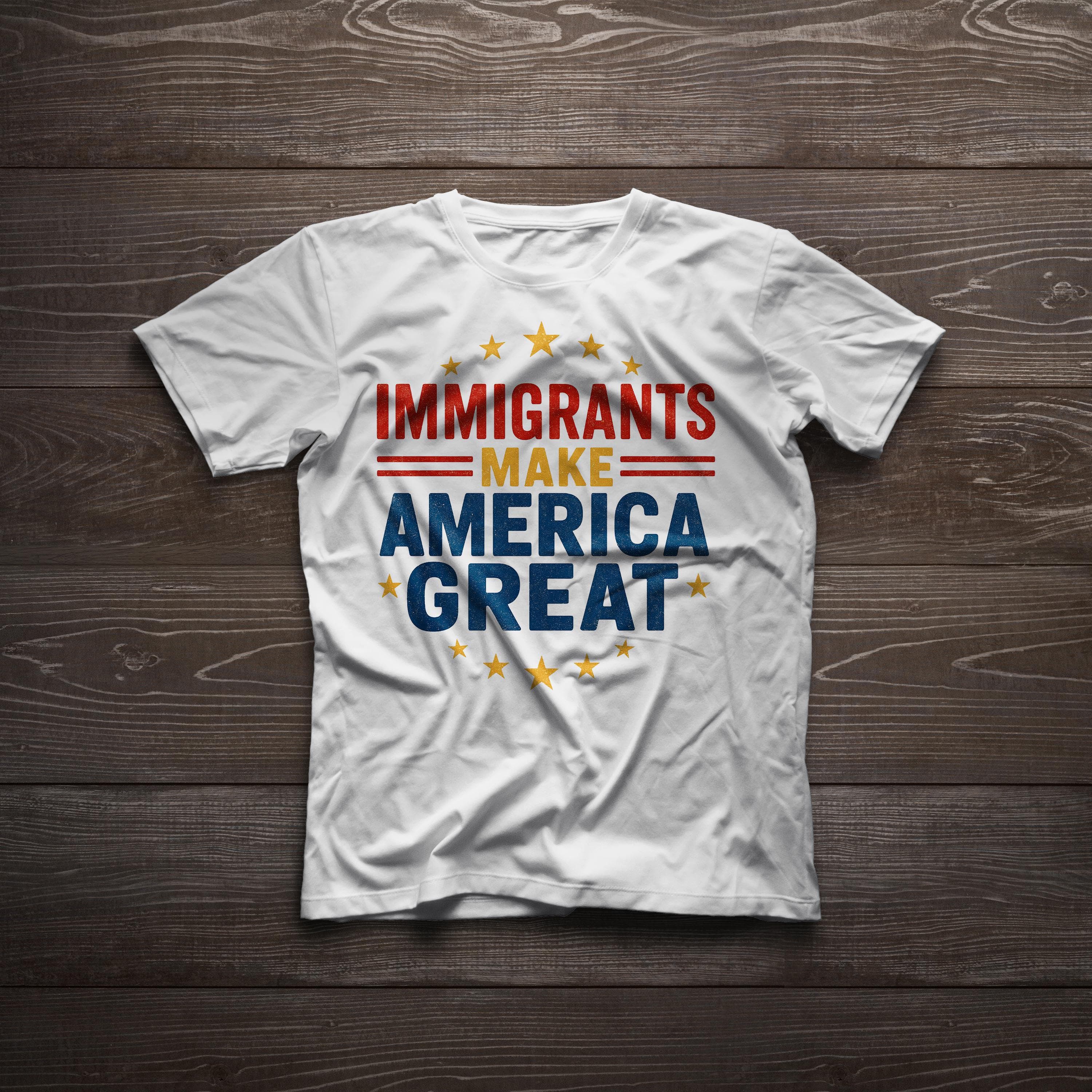 Immigrants Make America T-Shirt: Pro-Diversity Cotton Tee