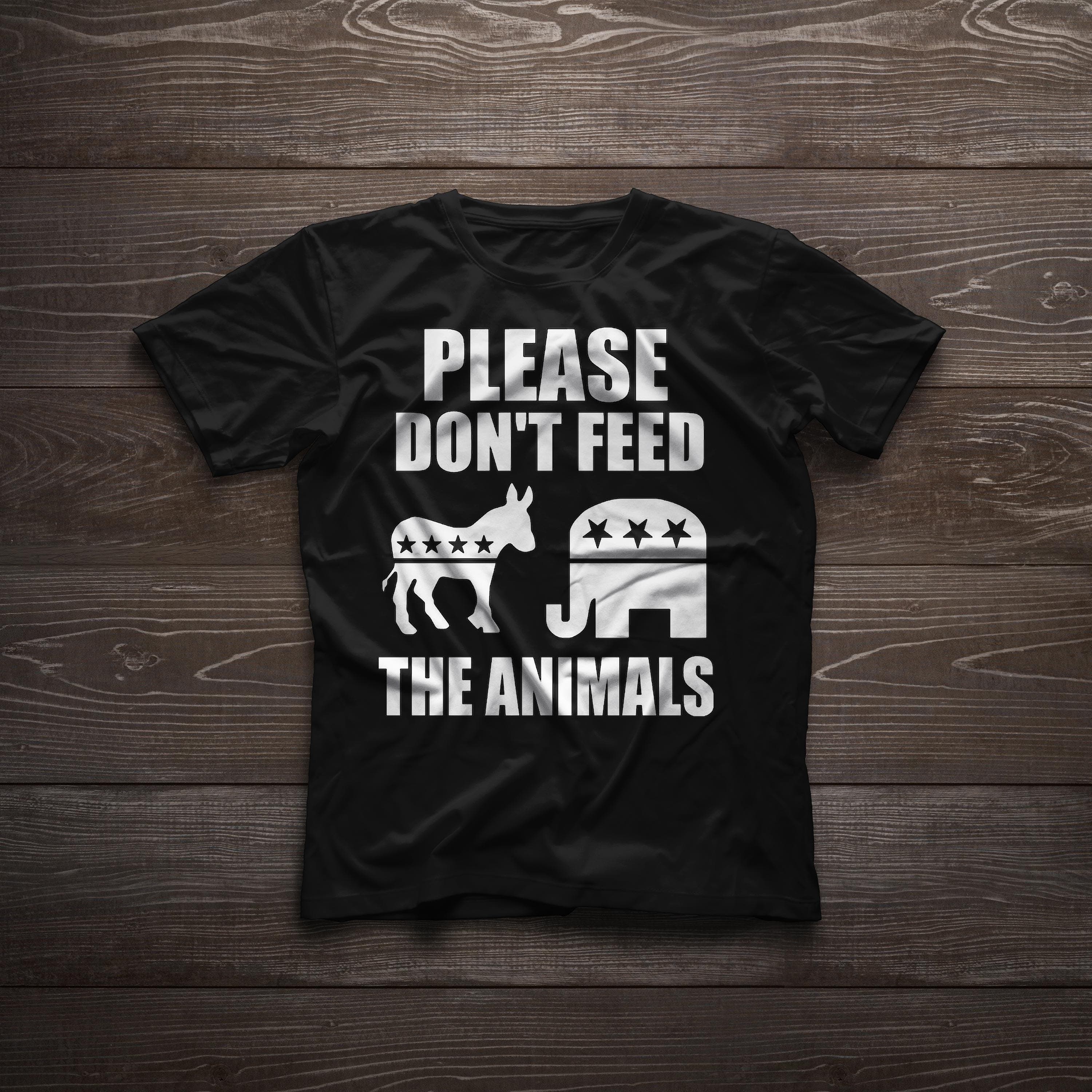 Please don't feed the animals anti establishment elections anti political parties Unisex t-shirt