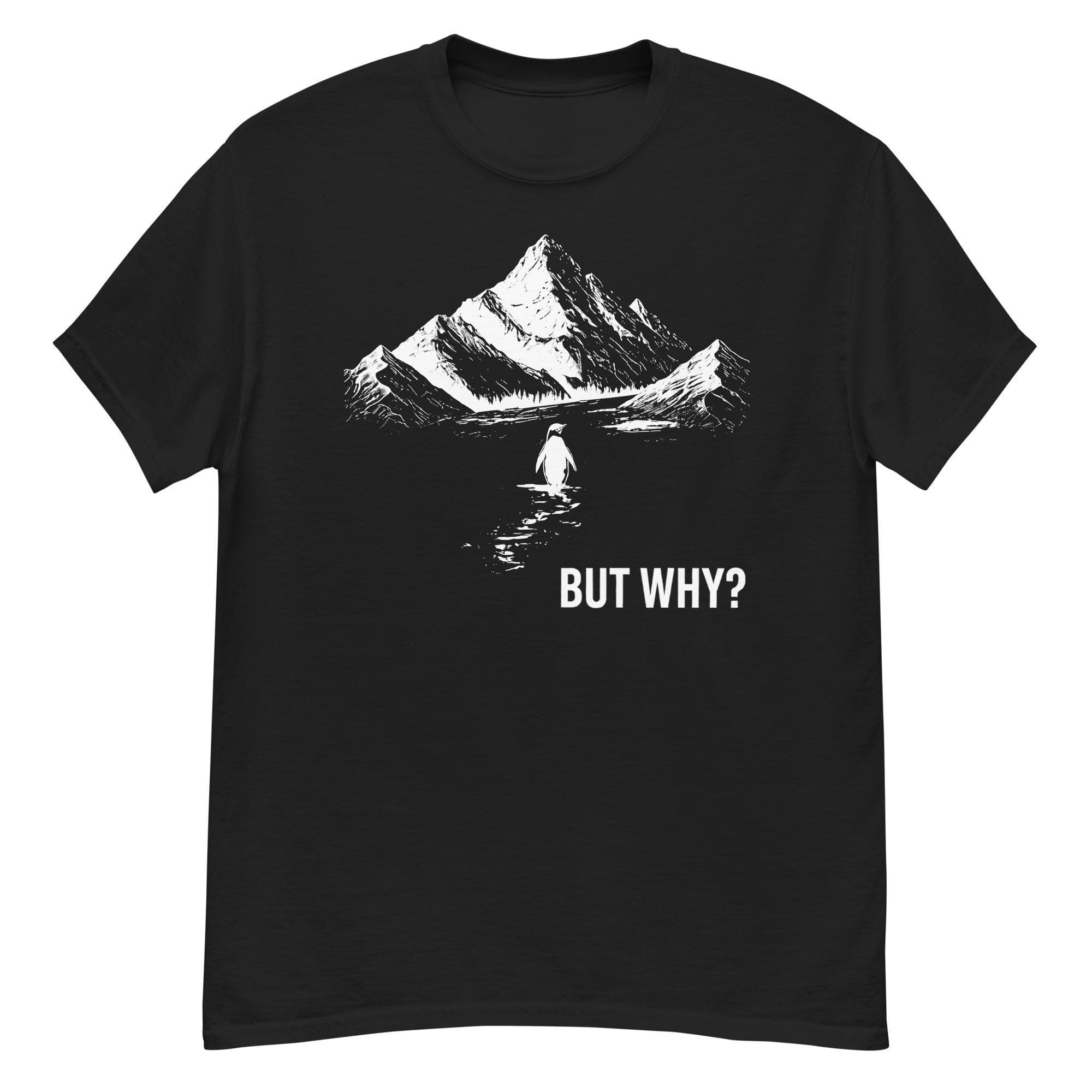 But Why? Penguin Shirt Nihilist Hiking & Existential Famous Pinguin Meme Tee