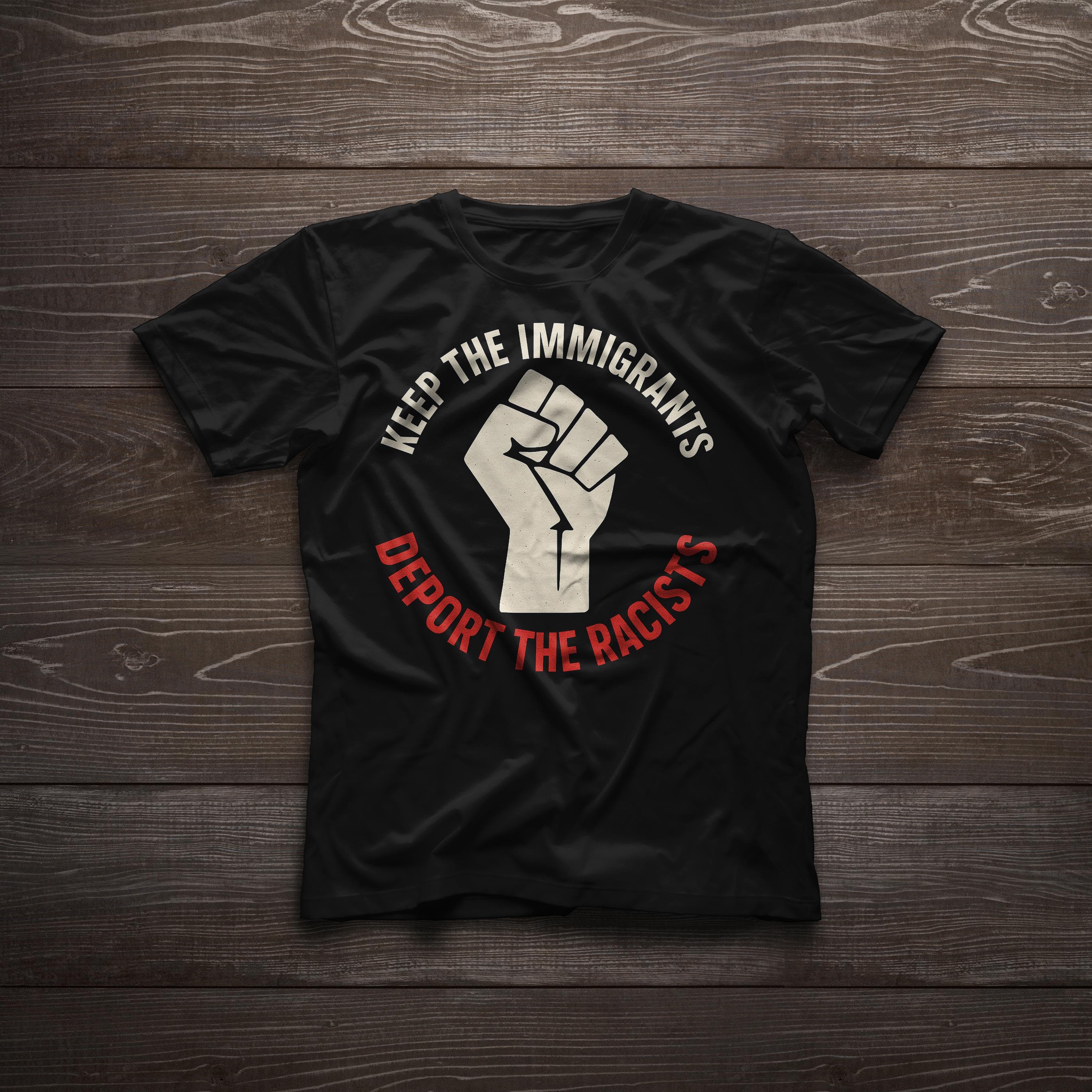 Keep The Immigrants Deport The Racists Human Rights Equality Slogan Social Justice Anti-Racism t-shirt
