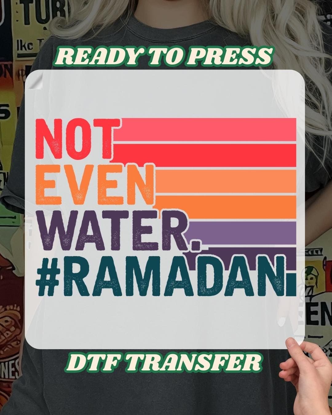 Not Even Water Ramadan Iron On Decal , Funny Ramadan Heat Transfer, Ramadan Kareem DTF Print, Matching Family Eid Mubarak Ready To Press