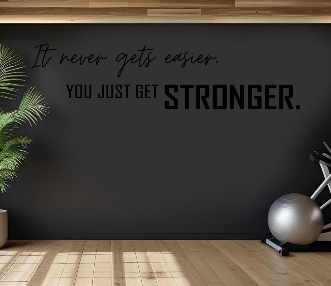It Never Gets Easier You Just Get Stronger Wall Decal – Gym Quote Sticker – Fitness Motivation Vinyl – Home Gym Decor – Workout Inspiration