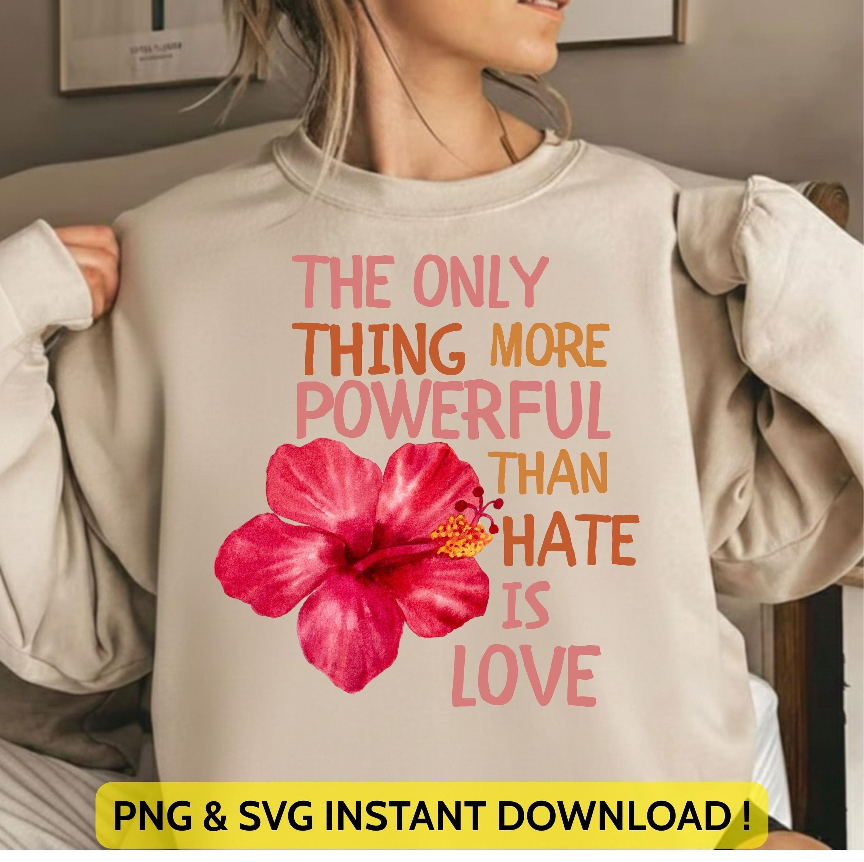 The Only Thing More Powerful Than Hate is Love Design Png Svg | Superbowl 2026 Shirt Design | Anti Trump Quote for Cricut & Silhouette
