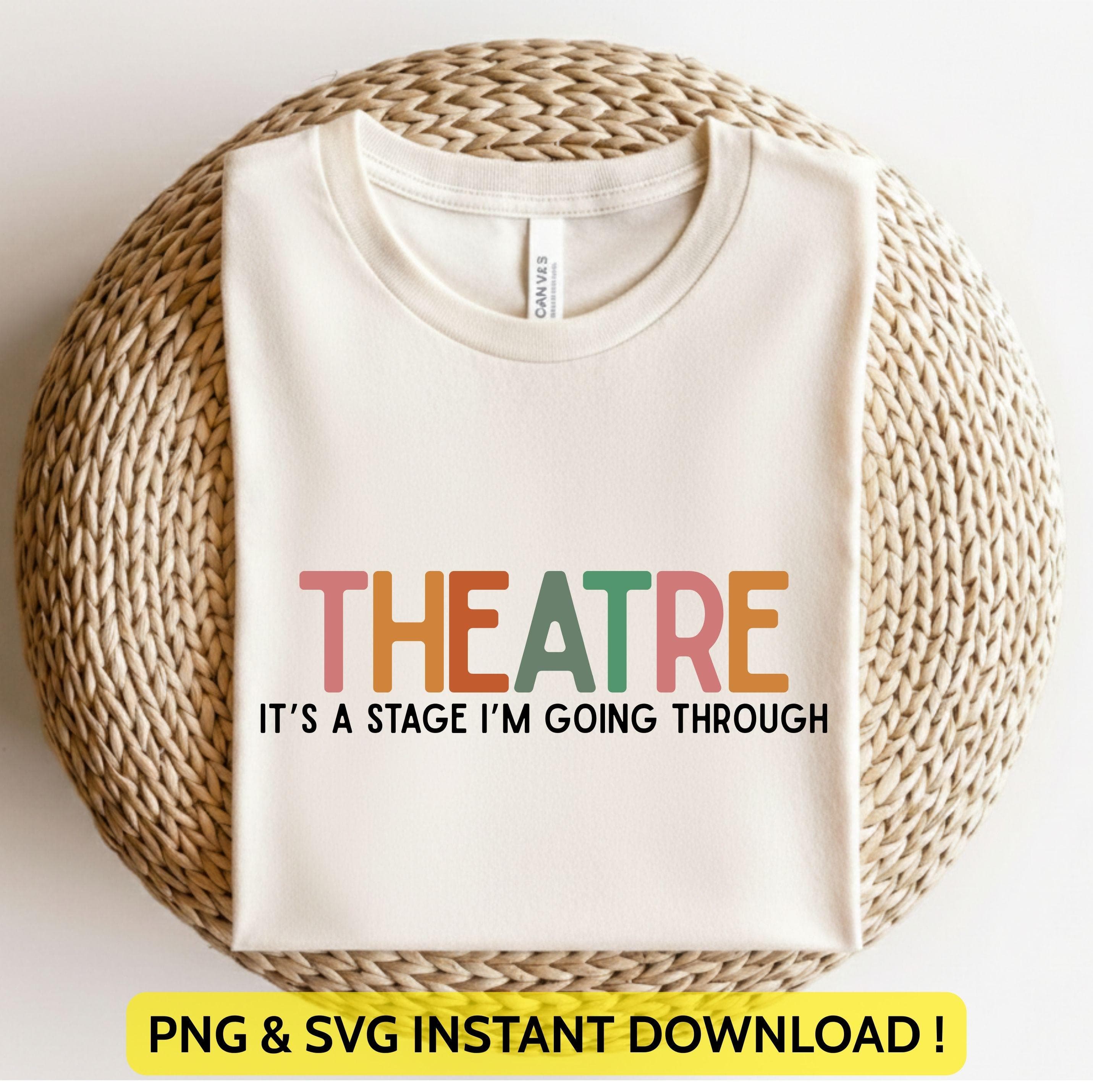 Theatre Design | Theatre It's A Stage I'm Going Through Svg Png | Drama Acting Quote | Broadway Theatre Lover Gift for Cricut & Silhouette