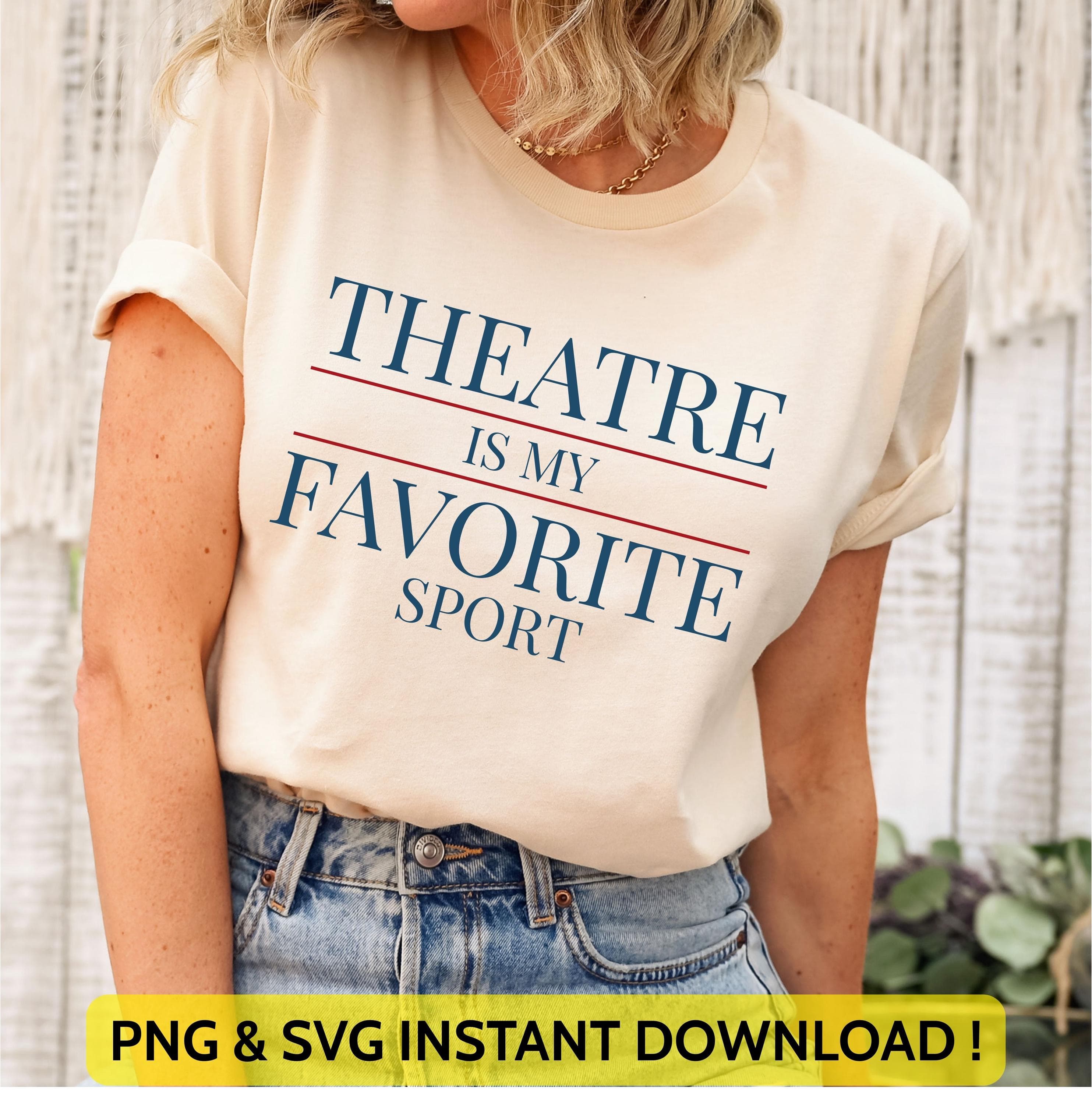 Theater Is My Favorite Sport Png Svg | Drama Acting Design | Stage Play Art | Broadway Theatre Lover Tee for Cricut & Silhouette