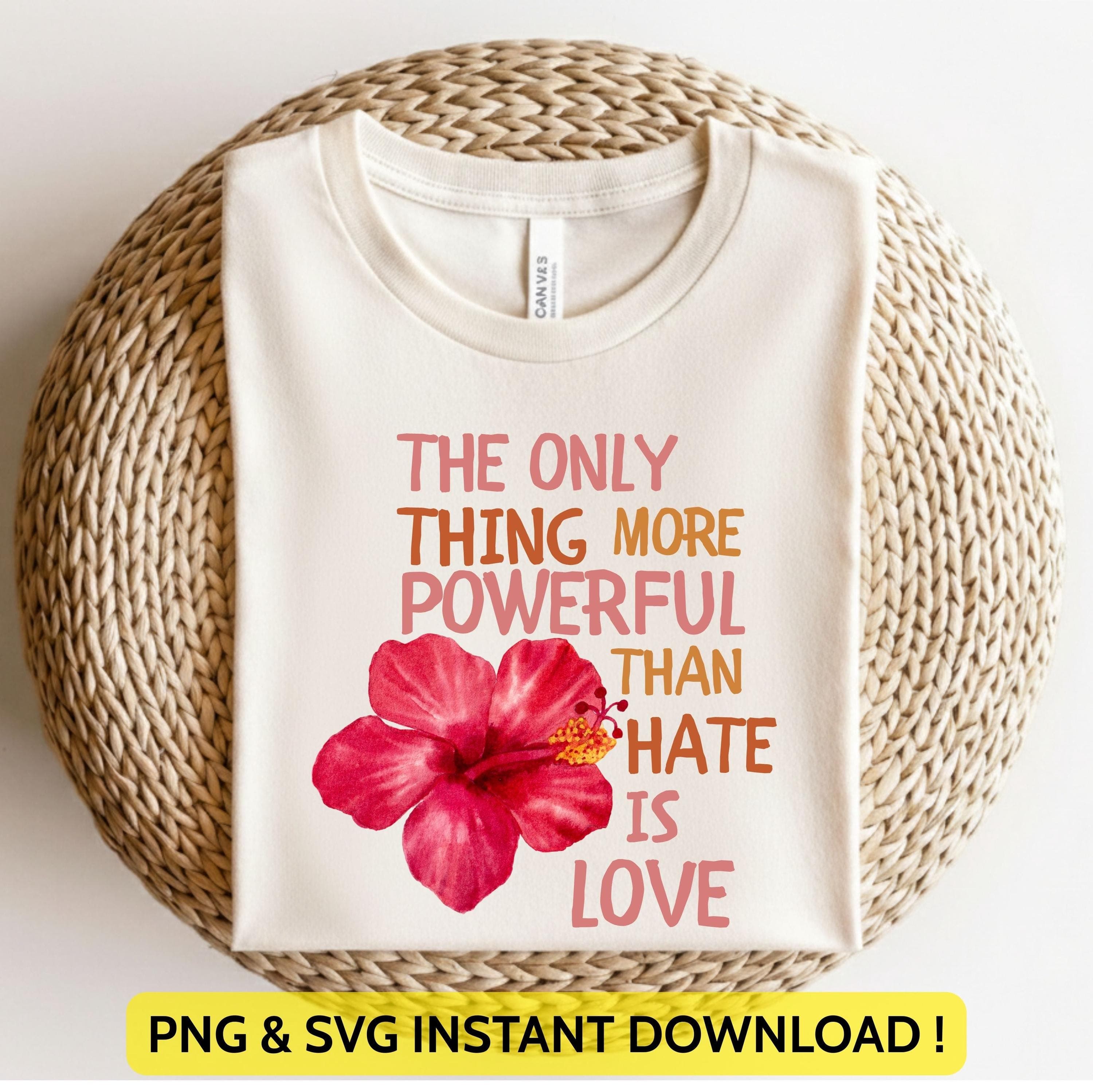 The Only Thing More Powerful Than Hate is Love Svg Png | Superbowl 2026 Shirt Design | Anti Trump Quote for Cricut & Silhouette