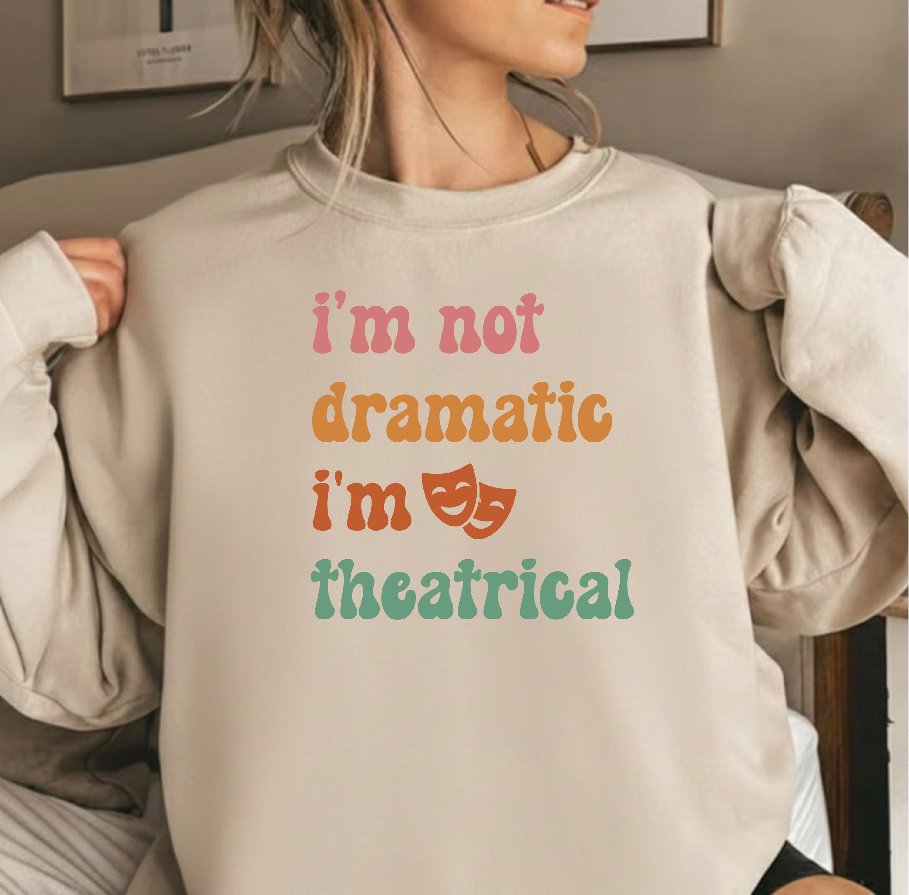 I'm Not Dramatic I'm Theatrical Png Svg | Theatre Design | Broadway Theatre Lover Tee | Funny Drama Acting Quote for Cricut & Silhouette