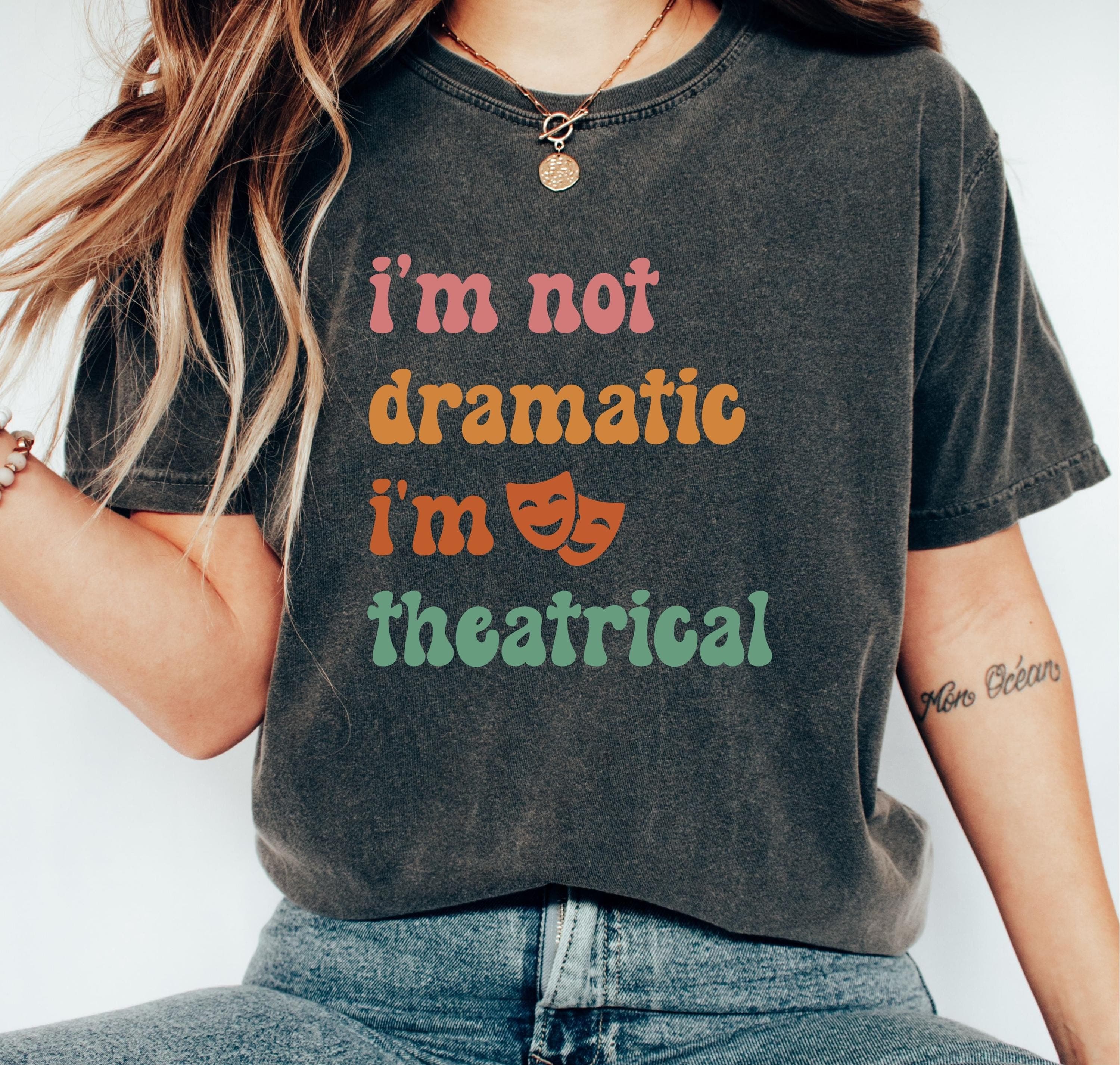I'm Not Dramatic I'm Theatrical Png Svg | Theatre Design | Broadway Theatre Lover Tee | Funny Drama Acting Quote for Cricut & Silhouette