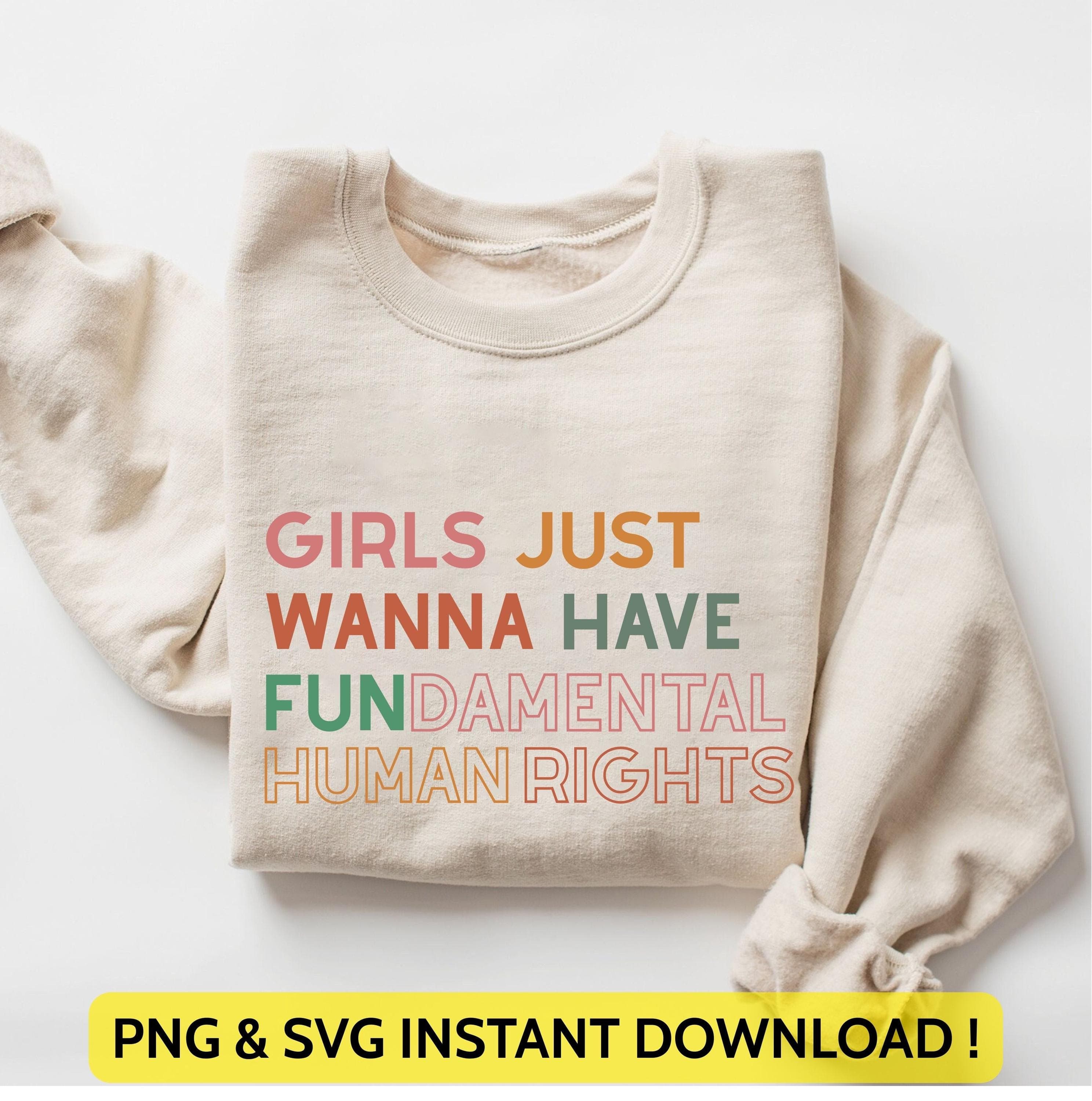 Girls Just Wanna Have Fundamental Human Rights Png Svg | Women’s Rights Tee | Feminism Design for Cricut & Silhouette