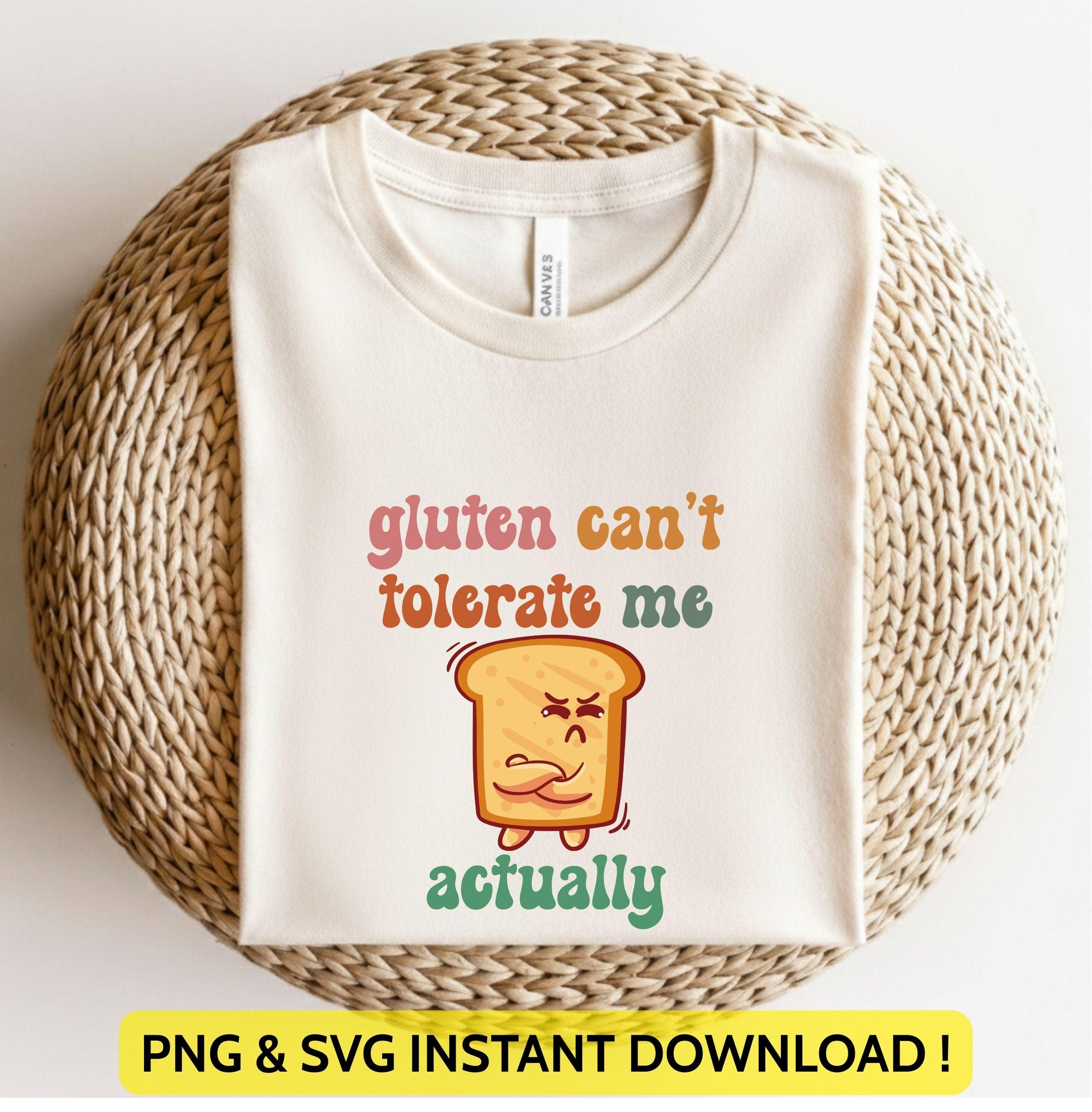 Gluten Can’t Tolerate Me Actually Png Svg | Funny Gluten Free Humor Tee | Food Intolerance Design for Cricut & Silhouette
