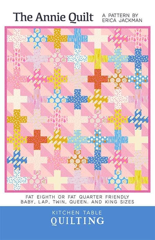 The Annie Quilt Pattern by Kitchen Table -Multiple sizes