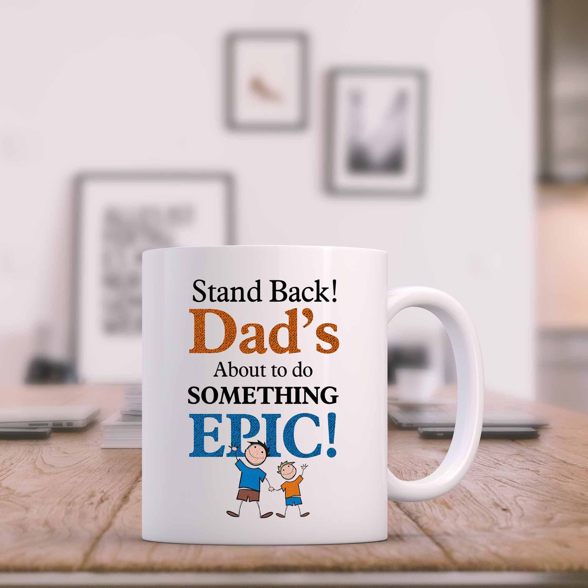 Dad's About to Do Something Epic Mug, Father's Day Gift