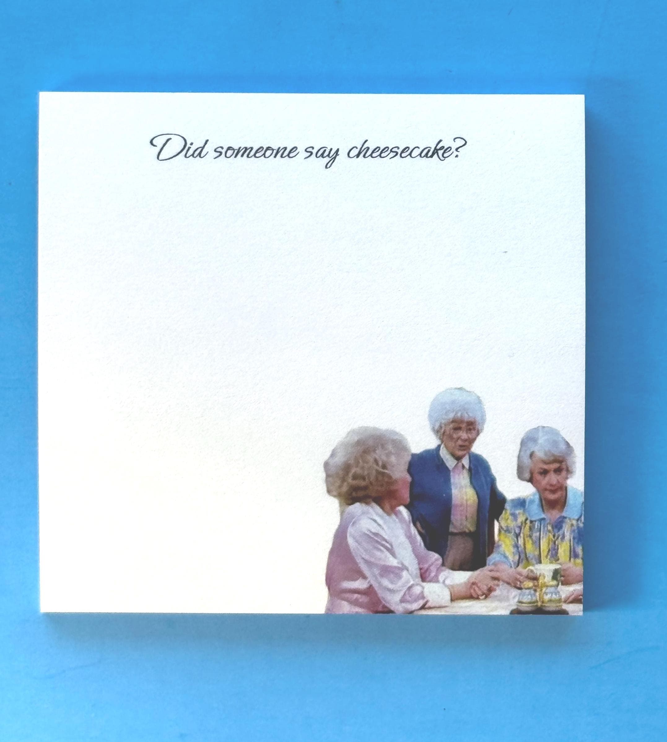 Golden Girls Post-It Notepad, The Golden Girls Fan Gift, "Did Someone Say Cheesecake?" Funny Post-It Notepad, Golden Girls Cast, - image 3