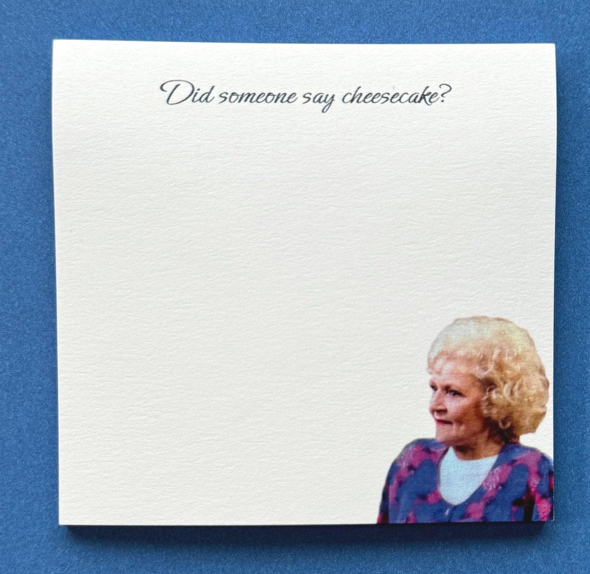 Betty White, Golden Girls Post-it Notepad, "Who wants cheesecake?" Funny Golden Girls Post-It Notes, Rose Nyland